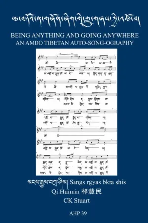 AHP 39: BEING ANYTHING AND GOING ANYWHERE: AN A MDO TIBETAN AUTO-SONG-OGRAPHY